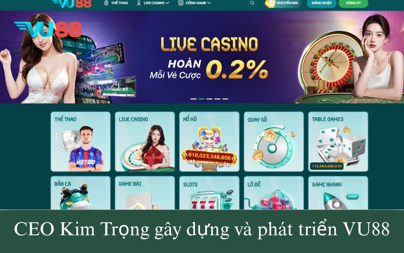 CEO Kim Trọng gây dựng và phát triển VU88
