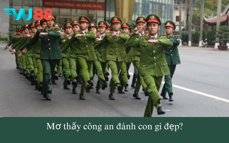 Mơ thấy công an đánh con gì đẹp?