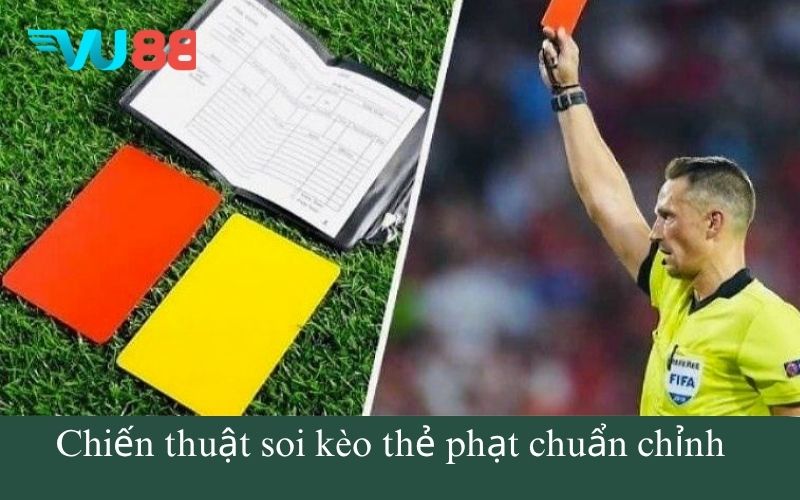 Chiến thuật soi kèo thẻ phạt chuẩn chỉnh