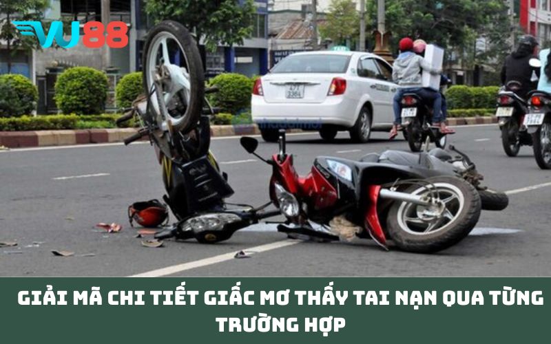 Giải mã chi tiết giấc Mơ thấy tai nạn qua từng trường hợp