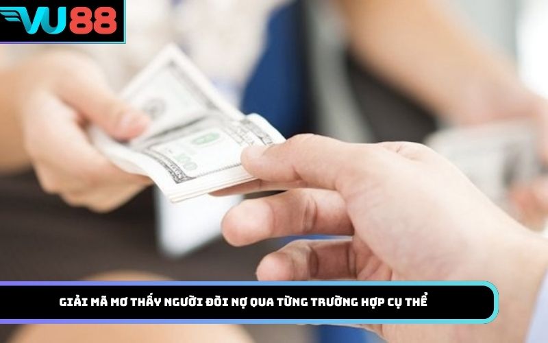 Giải mã mơ thấy người đòi nợ qua từng trường hợp cụ thể