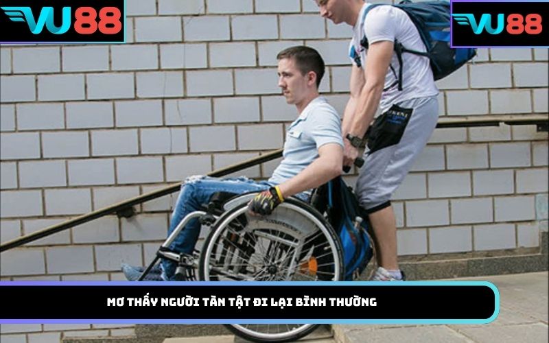 Mơ thấy người tàn tật đi lại bình thường