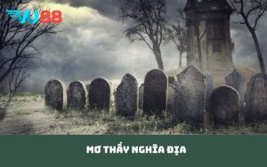Mơ thấy nghĩa địa