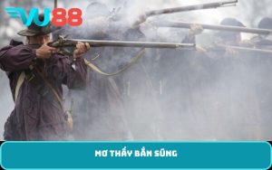 Mơ thấy bắn súng