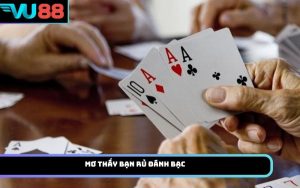 Mơ thấy bạn rủ đánh bạc